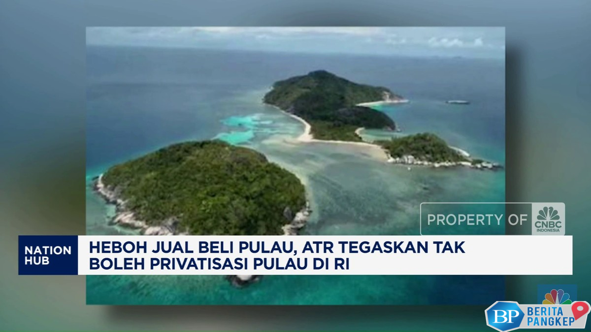 video-kementerian-atr-tegaskan-tak-boleh-privatisasi-pulau-di-ri